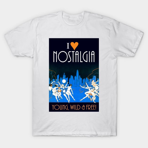 I Love Nostalgia – Young Wild & Free! T-Shirt by PLAYDIGITAL2020